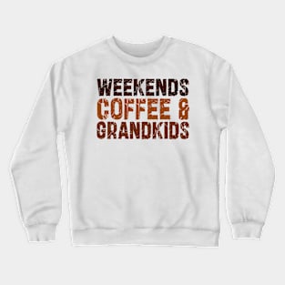 Weekends Coffee And grandkids Crewneck Sweatshirt